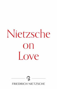 Nietzsche on Love : Warbler Press Contemplations - Friedrich Nietzsche