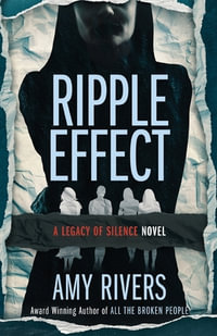 Ripple Effect : A Legacy of Silence - Amy Rivers