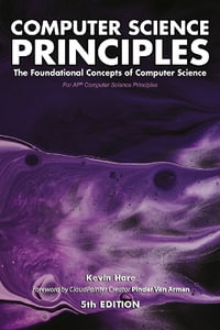 Computer Science Principles : The Foundational Concepts of Computer Science - For AP(R) Computer Science Principles