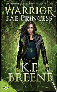 Warrior Fae Princess : Demon Days, Vampire Nights World - K.F. Breene