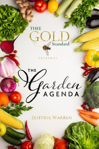 Thee Gold Standard Presents The Garden Agenda - Elistria Warren