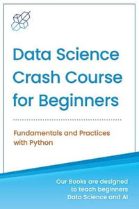 Data Science Crash Course for Beginners with Python : Fundamentals and Practices with Python - Ai Publishing