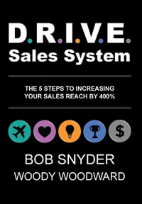 DRIVE Sales System : The 5 Steps to Increasing Your Sales Reach by 400% - Woody Woodward