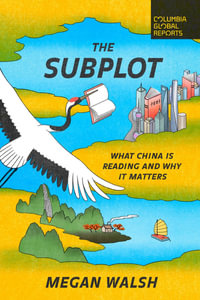The Subplot : What China Is Reading and Why It Matters - Megan Walsh