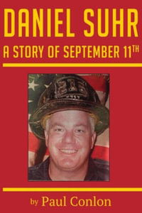 Daniel Suhr : A Story of September 11th - Paul Conlon