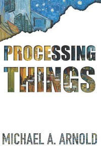 Processing Things - Michael A. Arnold