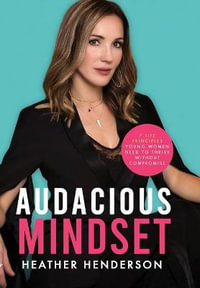 Audacious Mindset - Heather A Henderson