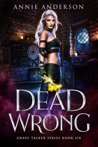 Dead Wrong : Arcane Souls World - Annie Anderson