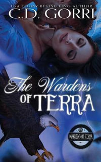 The Wardens of Terra : Books 1-4 - C.D. Gorri