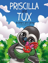 Priscilla and Tux: Brothers are Caring : Tuxedo Baby Books, #3 - Victoria Smith