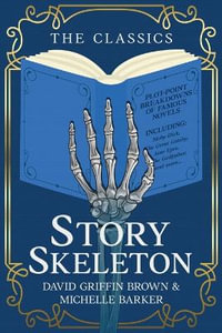 Story Skeleton : The Classics - David Griffin Brown
