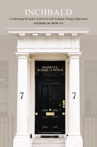 Inchbald: The Way In : Celebrating over 60 years of Interior and Garden Design Education - Jacqueline Duncan