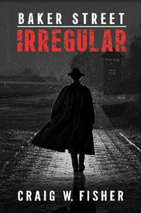 Baker Street Irregular - Craig W Fisher