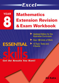 Mathematics Extension Revision And Exam Workbook 2 - Year 8 : Excel Essential Skills (2014 Edition) - A. S. Kalra
