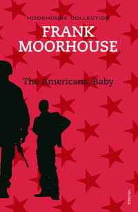 The Americans, Baby : Moorhouse Collection Ser. - Frank Moorhouse