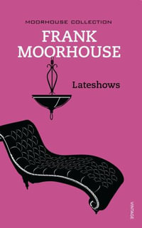 Lateshows : Moorhouse Collection Ser. - Frank Moorhouse