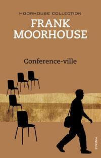 Conferenceville : Moorhouse Collection Ser. - Frank Moorhouse