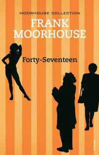 Forty-Seventeen - Frank Moorhouse