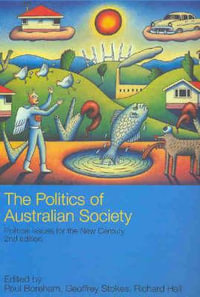 Politics of Australian Society, The : Political Issues for the New Century - David Boreham