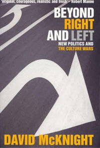 Beyond Right and Left : New politics and the culture wars - David McKnight