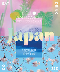 Hello Sandwich Japan : A Travel Guide by Creative Ebony Bizys - Ebony Bizys