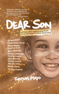 Dear Son : Letters and Reflections from First Nations Fathers and Sons - Thomas Mayo