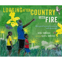 Looking After Country with Fire : Aboriginal Burning Knowledge With Uncle Kuu - Victor Steffensen