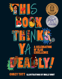 This Book Thinks Ya Deadly! : A Celebration of Blak Excellence - Corey Tutt