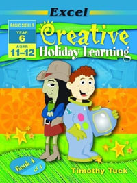 Excel Basic Skills Workbook : Creative Holiday Learning Year 6 - Tim Tuck