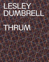 Lesley Dumbrell : Thrum - Anne Ryan