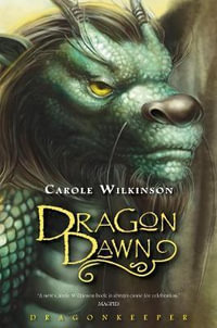 Dragon Dawn : Prelude to the Dragonkeeper Series - Carole Wilkinson