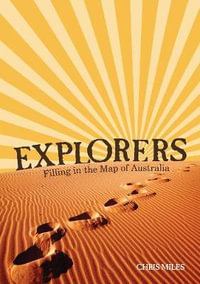 Explorers : Filling in the Map of Australia : Our Stories Series - Chris Miles