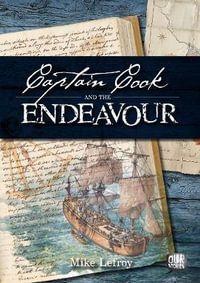 Captain Cook And The Endeavour : Our Stories Series - Mike Lefroy