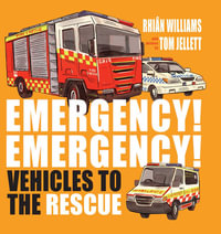 Emergency! Emergency! : Vehicles To The Rescue - Rhian Williams