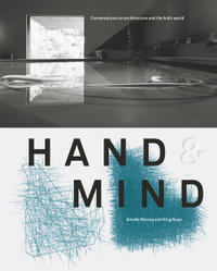 Hand & Mind : Conversations on architecture and the built world - Ainslie Murray