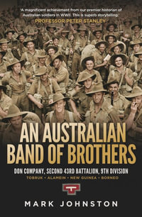 An Band of Brothers, Don Company, Second 43rd Battalion, 9th Division by Mark Johnston | 9781742235721 | Booktopia
