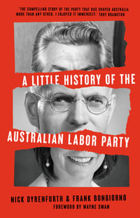 A Little History of the Australian Labor Party - Nick Dyrenfurth