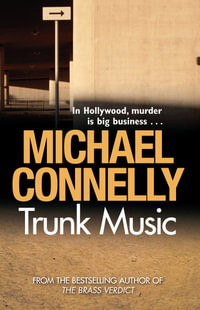 Trunk Music : Harry Bosch : Book 5 - Michael Connelly