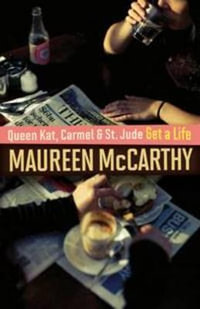 Queen Kat, Carmel and St Jude Get a Life - Maureen McCarthy
