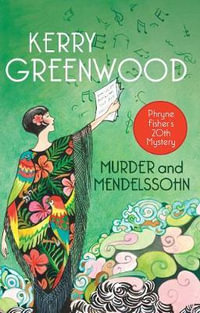 Murder and Mendelssohn : Phryne Fisher : Book 20 - Kerry Greenwood