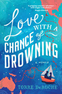 Love with a Chance of Drowning - Torre DeRoche