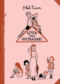 Seven Little Australians: Australian Children's Classics : Australian Children's Classics - Ethel Turner