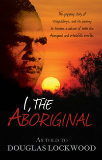 I, The Aboriginal - Douglas Lockwood