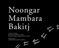 Noongar Mambara Bakitj : Wirlomin Noongar Language and Stories Project - Kim Scott