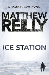 Ice Station : Scarecrow : Book 1 - Matthew Reilly