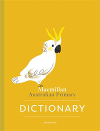 Macmillan Australian Primary Dictionary : 2nd Edition - Macquarie Dictionary
