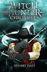 The Army of the Undead : Witch Hunter Chronicles Series : Book 2 - Stuart Daly