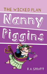 Nanny Piggins and the Wicked Plan : Nanny Piggins Series: Book 2 - R.A. Spratt