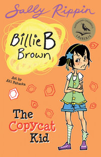 The Copycat Kid : Billie B Brown Series : Book 15 - Sally Rippin