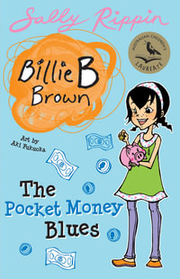 The Pocket Money Blues : Billie B Brown Series : Book 16 - Sally Rippin